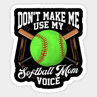 Funny Don't Make Me Use My Softball Mom Voice Sticker